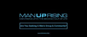 Are You Seeking A Men’s Group & Community?
