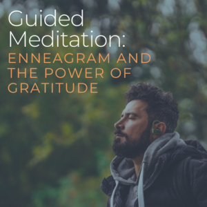 Guided Meditation: Enneagram and the Power of Gratitude